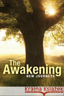 The Awakening: New Journeys Elliott Combs 9781517494841 Createspace Independent Publishing Platform - książka
