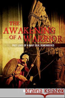 The Awakening of a Warrior: Past Lives of a Navy SEAL Remembered Jaco, Michael K. 9781497521261 Createspace - książka