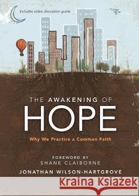 The Awakening of Hope: Why We Practice a Common Faith Jonathan Wilson-Hartgrove 9780310360728 Zondervan - książka