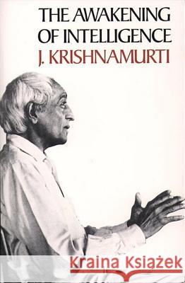 The Awakening of Intelligence Jiddu Krishnamurti Krishnamurt                              J. Krishnamurti 9780060648343 HarperOne - książka
