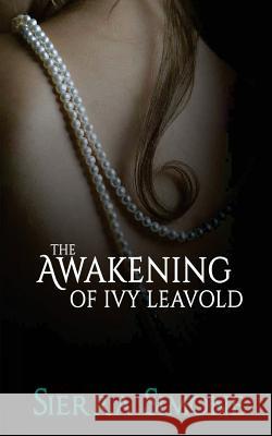 The Awakening of Ivy Leavold Sierra Simone 9781502781000 Createspace Independent Publishing Platform - książka