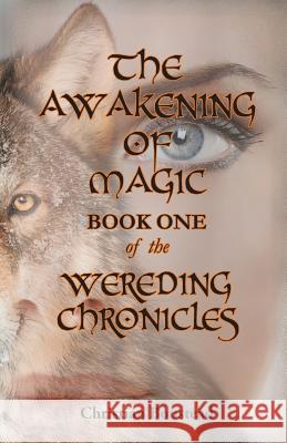 The Awakening of Magic, Book One of the Wereding Chronicles Christian Boustead 9781782223832 Paragon Publishing - książka