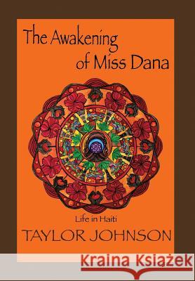 The Awakening of Miss Dana: Life in Haiti Johnson, Taylor 9781483613611 Xlibris Corporation - książka