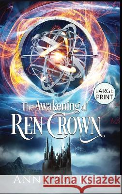 The Awakening of Ren Crown - Large Print Hardback Anne Zoelle   9781954593077 Excelsine Press - książka