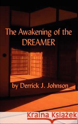 The Awakening of the Dreamer Derrick J. Johnson 9780759627734 Authorhouse - książka