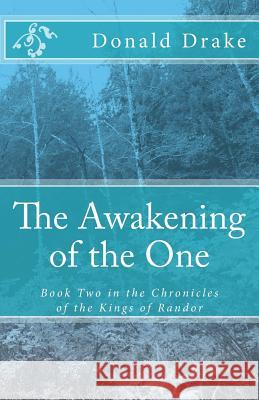 The Awakening of the One: Book Two in the Chronicles of the Kings of Randor Donald Drake 9781482681543 Createspace - książka