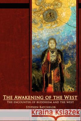 The Awakening of the West: The Encounter of Buddhism and Western Culture Stephen Batchelor 9780963878441 Echo Point Books & Media - książka