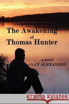 The Awakening of Thomas Hunter Clay Alexander 9781979711159 Createspace Independent Publishing Platform - książka