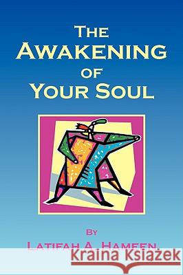 The Awakening of Your Soul Latifah A. Hameen 9781436378000 Xlibris Corporation - książka