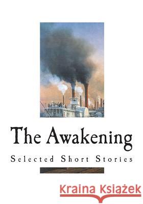The Awakening: Selected Short Stories Kate Chopin Marilynne Robinson 9781721741571 Createspace Independent Publishing Platform - książka