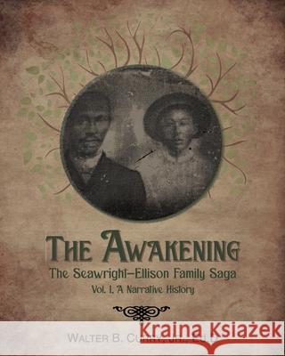 The Awakening: The Seawright-Ellison Family Saga, Vol. 1, A Narrative History Wayne O'Bryant, Walter B Curry, Jr 9781638372820 Palmetto Publishing - książka