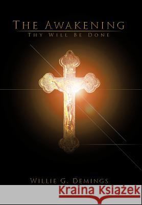 The Awakening: Thy Will Be Done Demings, Willie G. 9781468554236 Authorhouse - książka