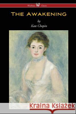 The Awakening (Wisehouse Classics - Original Authoritative Edition 1899) Kate Chopin 9789176370377 Wisehouse Classics - książka