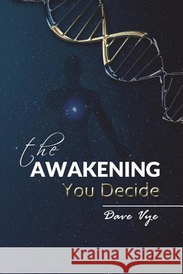 The Awakening: You decide Vye, Dave 9781540640727 Createspace Independent Publishing Platform - książka