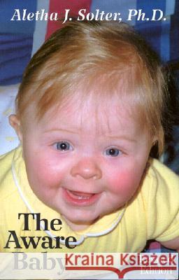 The Aware Baby Aletha J. Solter 9780961307370 Aware Parenting Institute - książka