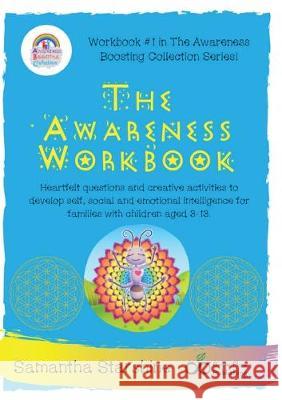 The Awareness Workbook: Heartfelt questions and creative activities to develop self, social and emotional intelligence for families with child Starshine Samantha Valiente Vera 9780987632722 Grow Flow Publishing - książka