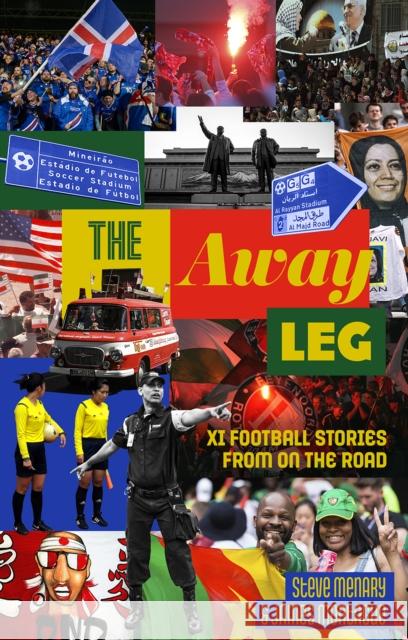 The Away Leg: XI Football Stories on the Road James Montague 9781785319877 Pitch Publishing Ltd - książka