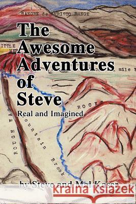 The Awesome Adventures of Steve: Real and Imagined Kaser, Mal and Steve 9780595228072 Writer's Showcase Press - książka