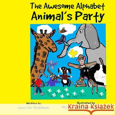 The Awesome Alphabet Animal's Party Joyce Carr Stedelbauer 9781945990120 High Tide Publications - książka