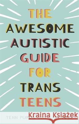 The Awesome Autistic Guide for Trans Teens Yenn Purkis Sam Rose Glynn Masterman 9781839970764 Jessica Kingsley Publishers - książka