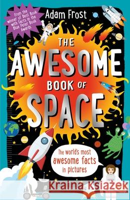 The Awesome Book of Space Adam Frost (Author) 9781408896501 Bloomsbury Publishing PLC - książka