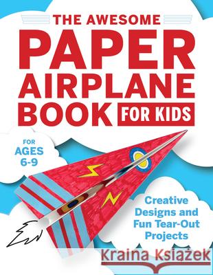 The Awesome Paper Airplane Book for Kids: Creative Designs and Fun Tear-Out Projects Stefania Luca 9781646116935 Rockridge Press - książka