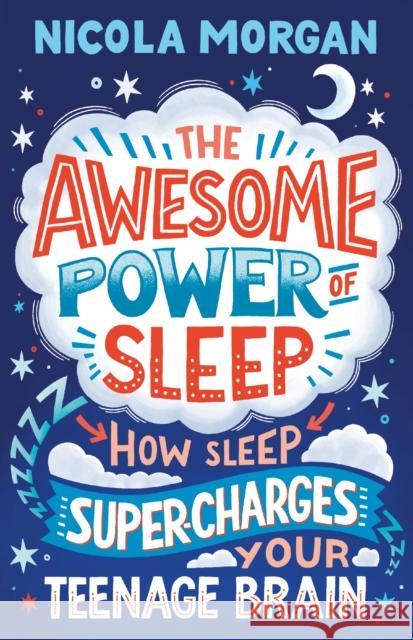 The Awesome Power of Sleep: How Sleep Super-Charges Your Teenage Brain Nicola Morgan 9781406395402 Walker Books Ltd - książka