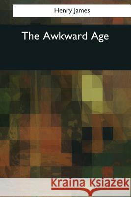 The Awkward Age Henry James 9781544611662 Createspace Independent Publishing Platform - książka