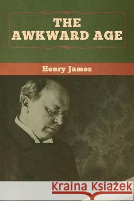 The Awkward Age Henry James 9781618958778 Bibliotech Press - książka