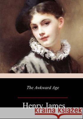 The Awkward Age Henry James 9781977976802 Createspace Independent Publishing Platform - książka