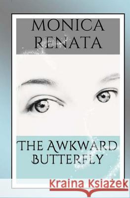 The Awkward Butterfly Monica Renata 9781492343783 Createspace - książka