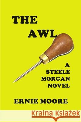 The Awl: A Steele Morgan Novel Ernie Moore 9781661848088 Independently Published - książka