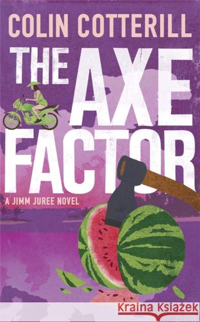 The Axe Factor: A Jimm Juree Novel Colin Cotterill 9781780877006 Quercus Publishing - książka