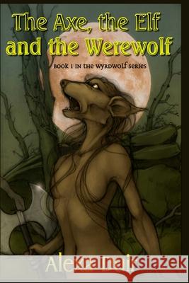 The Axe, the Elf and the Werewolf Alexa Duir 9781477612651 Createspace - książka