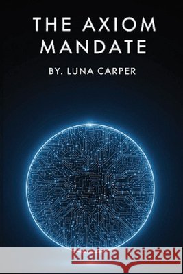 The Axiom Mandate Carper, Luna 9798264370618 Independently Published - książka