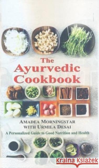 The Ayurvedic Cookbook: A Personalized Guide to Good Nutrition and Health Urmilla Desai 9788120819665 MOTILAL BANARSIDASS, - książka