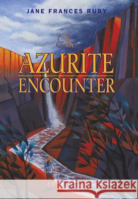 The Azurite Encounter Jane Frances Ruby 9781450238533 iUniverse.com - książka