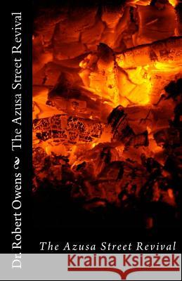 The Azusa Street Revival: Its Roots and its Message Owens, Robert 9781540873934 Createspace Independent Publishing Platform - książka