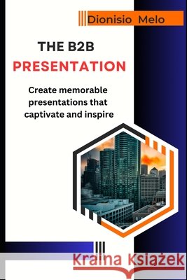 The B2B Sales Presentation Dionisio Melo 9798332437298 Independently Published - książka