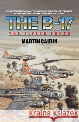 The B-17 - The Flying Forts Martin Caidin Martin Caiden 9780743434706 ibooks - książka