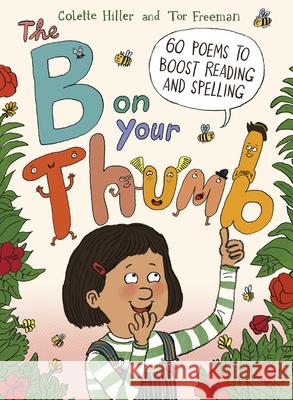 The B on Your Thumb: 60 Poems to Boost Reading and Spelling Hiller, Colette 9780711254602 Frances Lincoln Ltd - książka