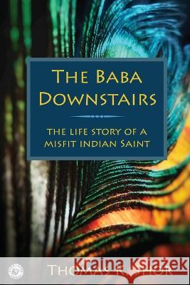The Baba Downstairs: The Life Story of a Misfit Indian Saint Thomas K Shor 9781957890685 City Lion Press - książka