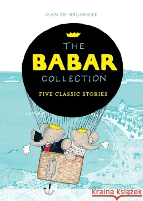 The Babar Collection: Five Classic Stories Brunhoff, Jean de 9781405279895 HarperCollins Publishers - książka