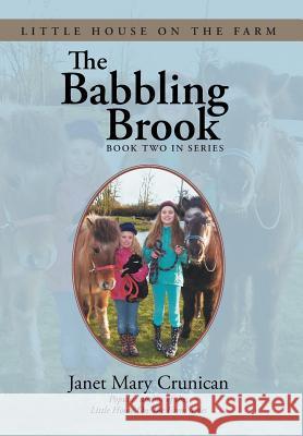 The Babbling Brook: Little House on the Farm Crunican, Janet Mary 9781479770939 Xlibris Corporation - książka