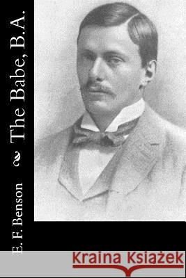 The Babe, B.A. E. F. Benson 9781718637740 Createspace Independent Publishing Platform - książka