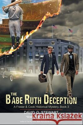 The Babe Ruth Deception (A Fraser and Cook Historical Mystery, Book 3) David O. Stewart Jane Leavy 9781644571712 Epublishing Works! - książka
