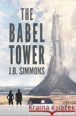 The Babel Tower J. B. Simmons 9781547121366 Createspace Independent Publishing Platform - książka