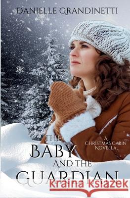 The Baby and the Guardian Danielle Grandinetti 9781956098211 Hearth Spot Press - książka