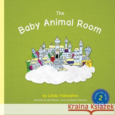 The Baby Animal Room: Crystal City Series, Book 2 Linda Yianolatos 9781979434577 Createspace Independent Publishing Platform - książka