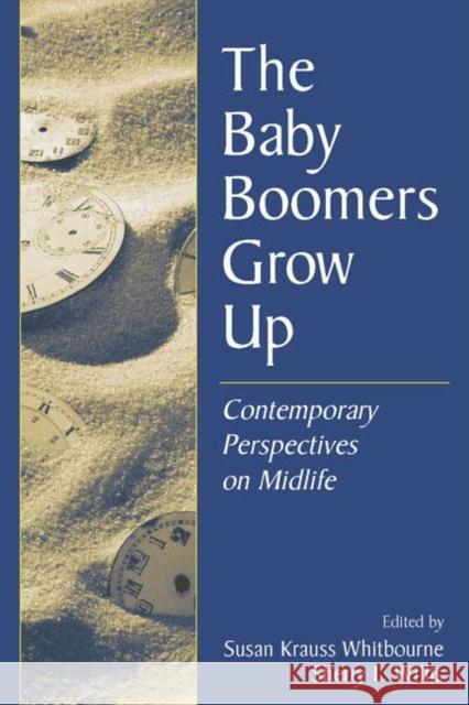 The Baby Boomers Grow Up: Contemporary Perspectives on Midlife Whitbourne, Susan Krauss 9780805848762 Lawrence Erlbaum Associates - książka